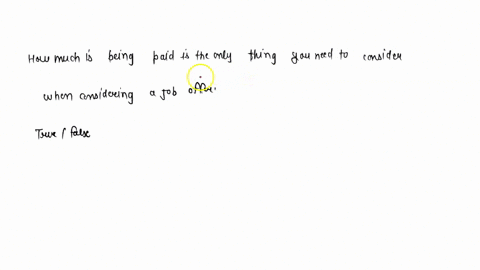 how-much-is-being-paid-is-the-only-thing-you-need-to-consider-when-considering-a-job-offer-true-or-fals-15404
