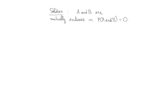 suppose-that-there-are-two-mutually-exclusive-events-a-and-b-assume-pa-02-and-pb-03-find-pa-or-b
