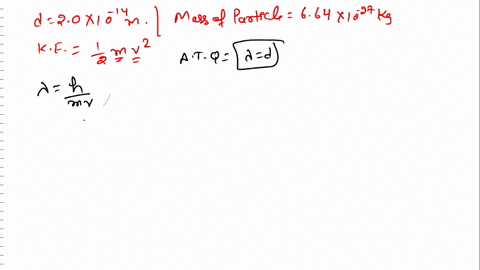 in-a-rutherford-scattering-experiment-a-target-nucleus-has-a-diameter-of-19-10-14-m-the-incoming-particle-has-a-mass-of-664-10-27-kg-what-is-the-kinetic-energy-of-an-particle-that-has-a-de-b-21626