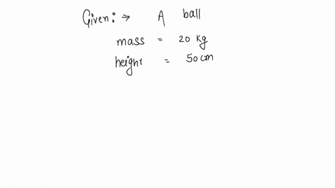 the-decrease-in-the-potential-energy-of-a-ball-of-mass-20-kg-which-falls-from-a-height-of-50-cm-is-a-968-j-b-98-j-c-1980-j-d-none-of-these