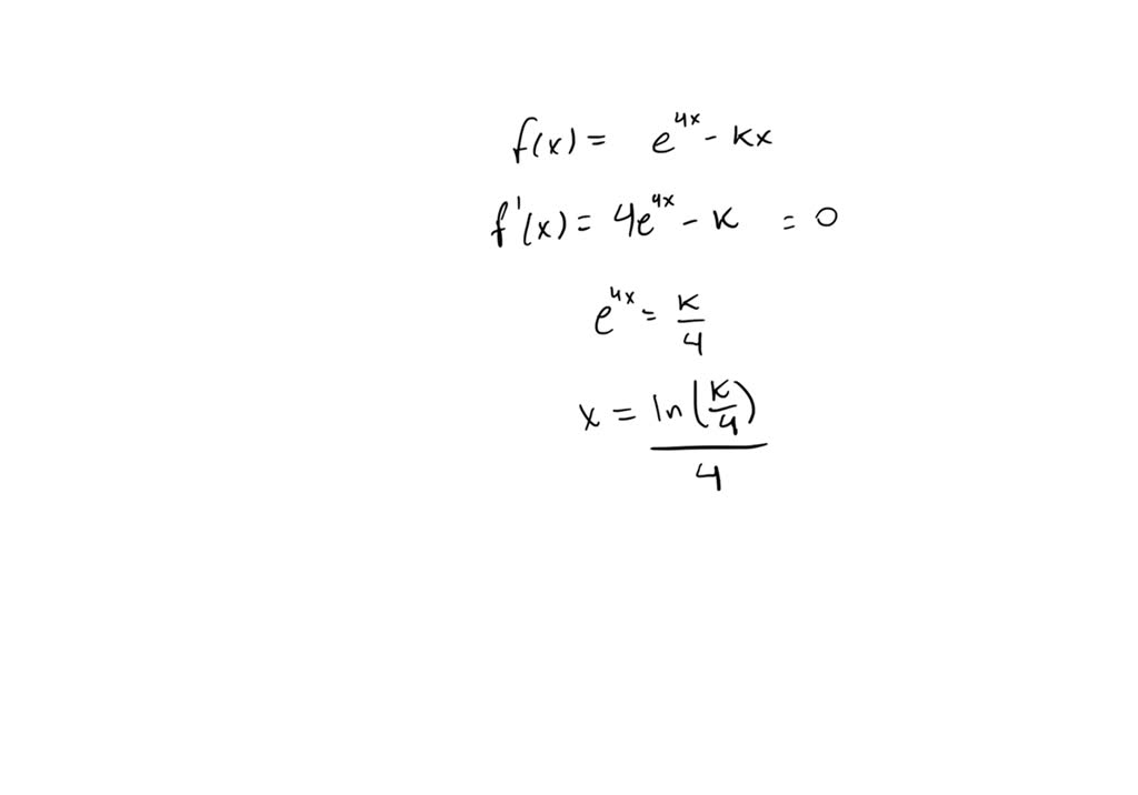 Solved Max Min Problem Let F X E 4 X K X For K 0 Using A Calculator