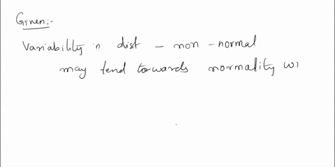 question-9-1-pts-variability-in-distribution-that-would-be-otherwise-non-normal-may-tend-towards-normality-with-random-sampling-truc-0-false-93384