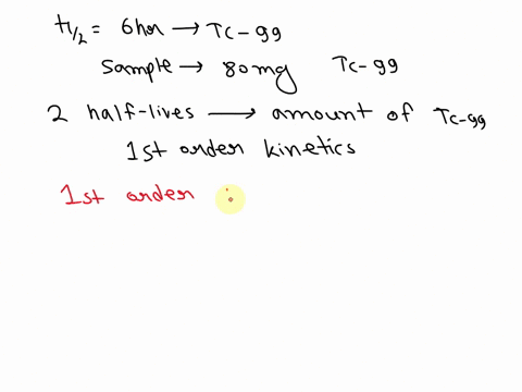 the-half-life-of-technetium99m-is-60-hoursif-a-sample-contains-800-mg-sample-of-tc-99mhow-many-milligramsmgof-tc-99will-remain-after-2-half-lives-50mgtc-99m-o100mgtc-99m-200mgtc-99m-400mgtc-22153