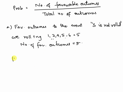 a-fair-die-is-rolled-once-producing-one-of-six-outcomes-123456-find-the-probability-a-that-a-3-is-not-rolled-b-of-not-rolling-a-3-or-a-4-of-not-rolling-a-number-not-equal-to-5-of-not-rolling-57928