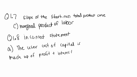 q17-the-slope-of-the-short-run-total-product-curve-is-used-to-derive-the-2-a-average-product-of-labour-b-average-product-of-capital-c-marginal-product-of-labour-d-average-cost-of-labour-q18-which-one