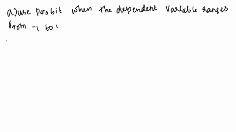 when-is-a-probit-model-preferred-to-a-logit-model-a-use-probit-when-the-dependent-variable-ranges-from-1-to-1-b-there-is-generally-no-clear-reason-to-pick-one-over-the-other-as-models-produc-03077