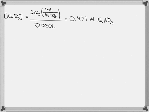 what-is-the-nano3-in-moleliter-of-a-solution-made-by-mixing-200-grams-of-solid-sodium-nitrate-with-enough-water-to-make-a-total-volume-of-500-ml-what-is-the-final-concentration-of-sodium-nit-52569