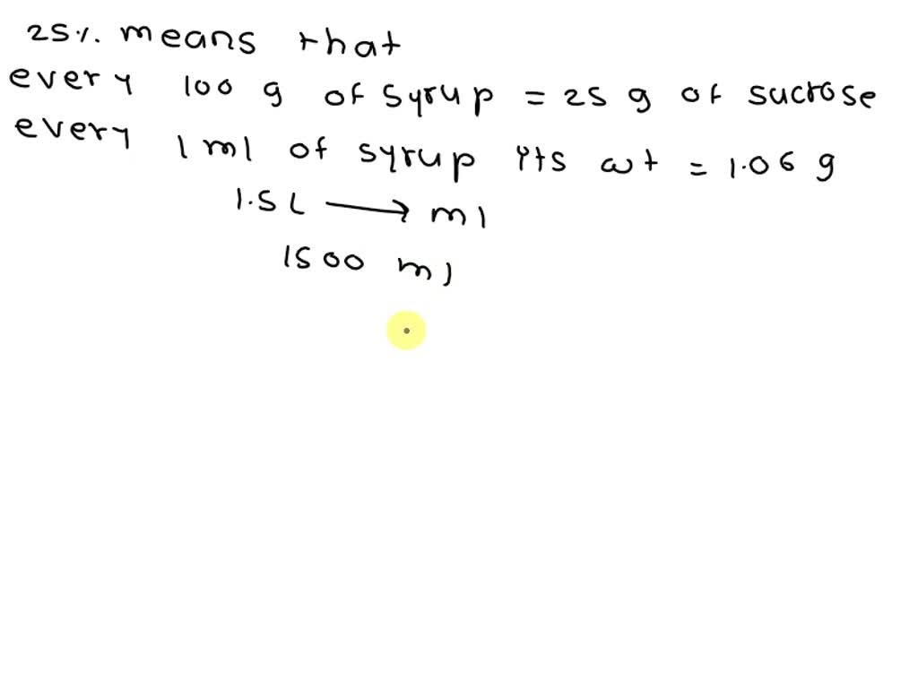 SOLVED A sugar syrup contains 25 by mass of sucrose C12H22O11. The