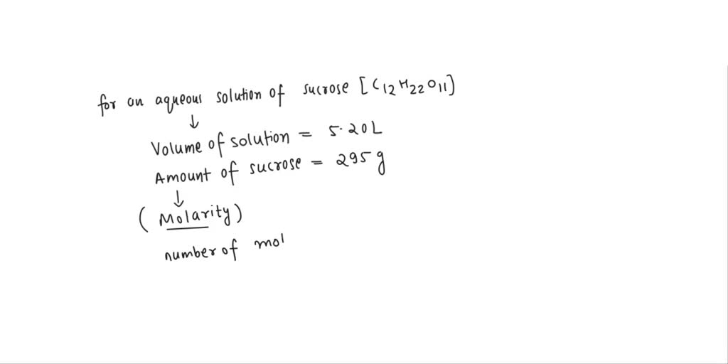 SOLVED: For an aqueous solution of sucrose (C12H22O11), determine: 1 ...
