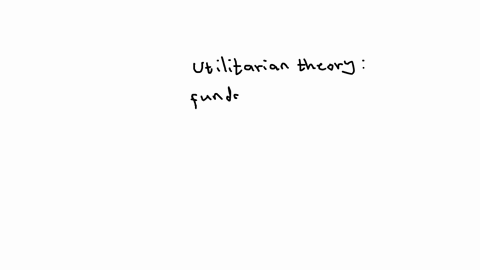 for-utilitarian-theory-what-is-the-fundamental-moral-principle