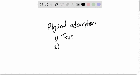 which-characteristic-of-adsorption-is-wrong-a-physical-adsorption-decreases-with-increase-in-tempera-72051