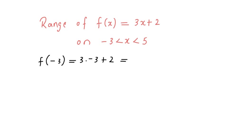 SOLVED: What is the range of the function f(x) = 3x + 2 over the ...