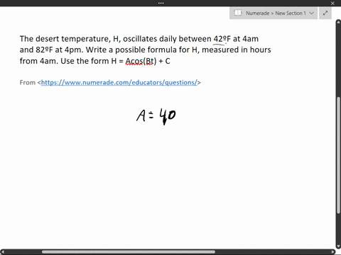 the-desert-temperature-h-oscillates-daily-between-42of-at-4am-and-82of-at-4pm-write-a-possible-formula-for-h-measured-in-hours-from-4am-use-the-form-h-acosbt-c-34077
