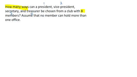 how-many-ways-can-a-president-vice-president-secretary-and-treasurer-be-chosen-from-a-club-with-8-members-assume-that-no-member-can-hold-more-than-one-office-09105
