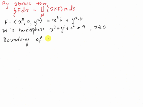 point-use-stokes-theorem-to-evaluate-vxf-ds-m-where-m-is-the-hemisphere-x2-y2-22-9x-0-with-the-normal-in-the-direction-of-the-positive-x-direction-and-f-x8-0y-begin-by-writing-down-the-stand-91661