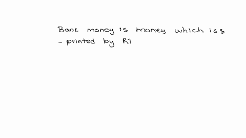 bank-money-is-that-money-which-is-a-printed-by-rbi-b-printed-by-the-governmentc-generated-in-the-form-of-credit-creation-d-none-of-these-47933