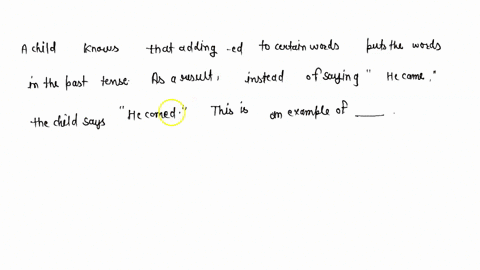 a-child-knows-that-adding-ed-to-certain-words-puts-the-words-in-the-past-tense-as-a-result-instead-o-20483