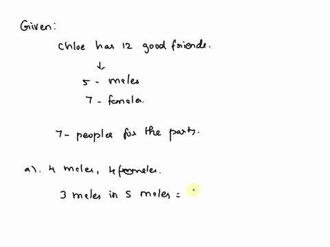 chloe-has-12-good-friends-five-of-them-male-and-seven-of-them-female-she-decides-to-have-a-dinner-party-but-can-invite-only-seven-because-her-dining-room-table-will-seat-only-8-people-she-de-02295