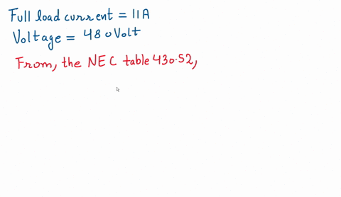 what-is-the-maximum-size-branch-circuit-protection-for-a-single-motor-load-if-the-motor-is-480v-3-phase-11-amps-using-a-non-time-delay-fuse-and-the-starting-current-does-not-trip-the-branch-14203