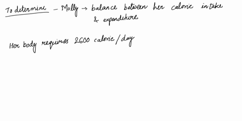 molly-is-a-moderately-active-50kg-student-to-sustain-her-metabolic-rate-and-level-of-activity-her-body-requires-2600-calday-at-2600-calday-will-she-a-gain-weight-b-lose-weight-c-stay-the-sam-36657
