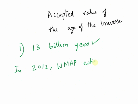 what-is-the-accepted-value-of-the-age-of-the-universe-13-billion-years-100-billion-years-11-billion-years-5-billion-years-95253