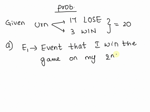 an-urn-contains-17-balls-marked-lose-and-3-balls-marked-win-you-and-an-opponent-take-turns-selecting-at-random-a-single-ballfrom-the-urn-without-replacement-the-person-who-selects-thethird-w-34043