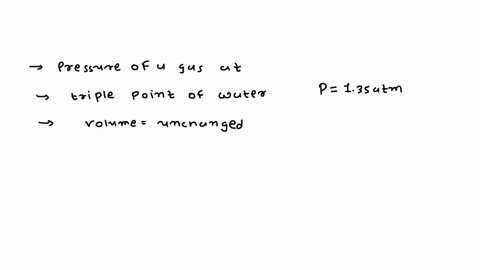 the-pressure-of-a-gas-at-the-triple-point-of-water-is-135-atm-if-its-volume-remains-unchanged-what-4-33435