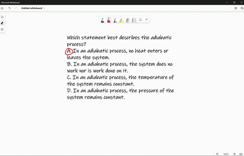 which-statement-best-describes-the-adiabatic-process-a-in-an-adiabatic-process-no-heat-enters-or-leaves-the-system-b-in-an-adiabatic-process-the-system-does-no-work-nor-is-work-done-on-it-c-42245