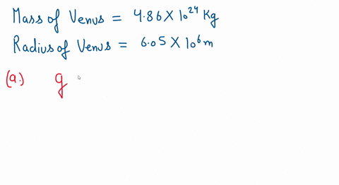 venus-has-a-mass-of-486-1024-kg-and-a-radius-of-605-106-m-a-what-is-the-acceleration-due-to-gravity-on-venus-ms2-b-how-much-would-a-491-kg-person-weigh-on-this-planet-55792