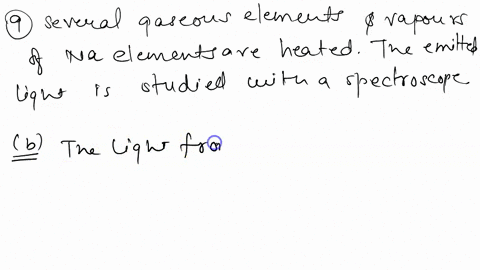 question-1-point-several-gaseous-elements-and-vapours-of-sodium-elements-are-heated-the-emitted-light-is-studied-with-spectroscope-which-statement-is-true-some-of-the-bright-lines-in-the-spe-81923