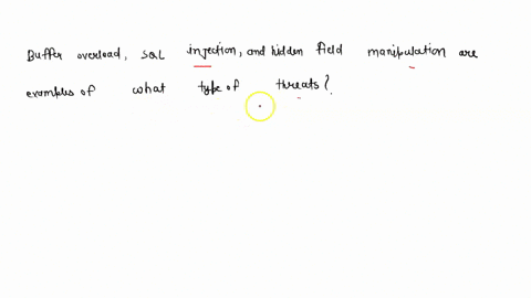 buffer-overload-sql-injection-and-hidden-field-manipulation-are-examples-of-what-type-of-threats-52565