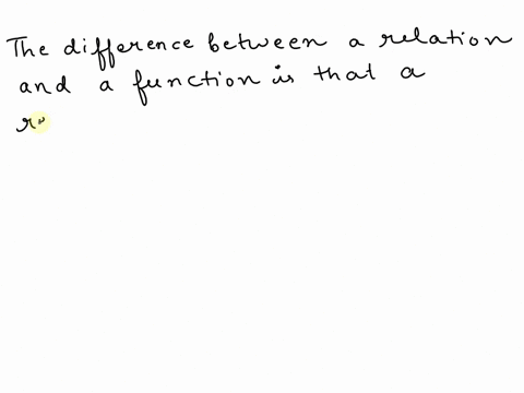 a-lets-discuss-the-differences-between-functions_and-relations-explain-what-distinguishes-a-function-from-other-types-of-relations-in-general-how_do-we-determine-whether-a-relation-is-a-func-20601