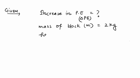 calculate-the-increase-in-potential-energy-as-a-block-of-2-kg-is-lifted-through-2m