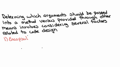 how-does-a-programmer-determine-what-arguments-should-be-passed-into-a-method-versus-provided-by-other-meansglobal-or-local-to-the-method-a-one-source-can-be-from-textbook-b-complete-sentences-priper