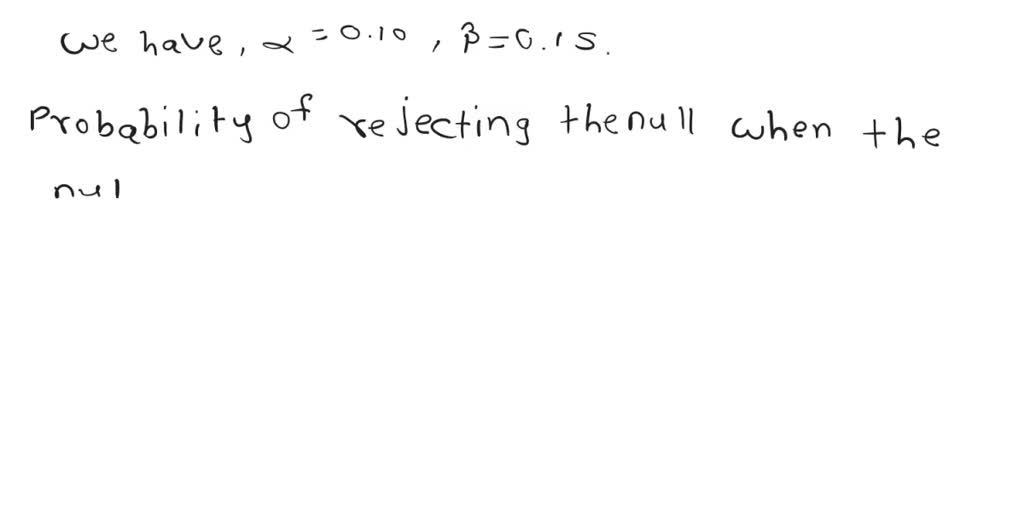 Solved given that alpha the probability of making a type one error