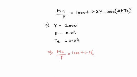 suppose-the-money-demand-function-is-1000-02y-1000-r-e-required-a-calculate-velocity-if-y-2000-r-006-and-e-004-b-if-the-money-supply-ms-is-2600-what-is-the-price-level-c-now-suppose-the-real-18088