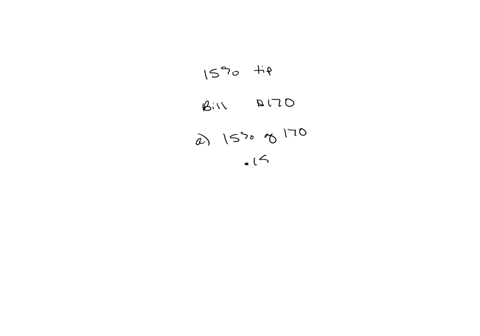 tiffany-took-her-family-to-a-restaurant-and-left-the-waiter-a-tip-of-15-on-the-bill-amount-of-170-a-calculate-the-amount-of-tip-that-the-waiter-received-from-her-round-to-the-nearest-cent-b-if-the-tip