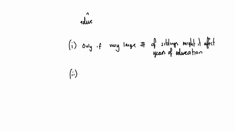 ch-3-q2-2-the-data-in-wage2raw-on-working-men-was-used-to-estimate-the-following-equation-educ-1036-094-sibs-131-meduc-210-feduc-n-722r2214-where-educ-is-years-of-schooling-sibs-is-number-of-01506