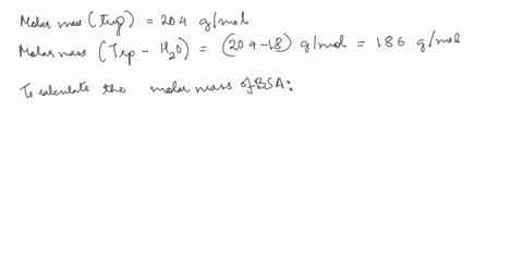 a-quantitative-amino-acid-analysis-reveals-bsa-contains-058-trp-mr-204-by-weight-calculate-the-minimum-molecular-weight-of-bsa-ie-only-one-molecule-of-trp-remember-the-molecular-weight-of-tr-36474