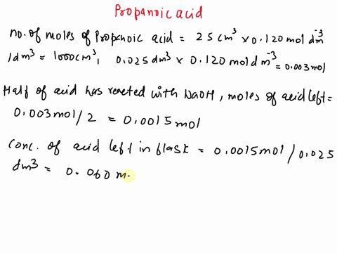 25-cm3-of-propanoic-acid-with-a-concentration-of-0120-moldm-3-was-pipetted-into-a-conical-flask-this-solution-was-titrated-with-sodium-hydroxide-of-concentration-0150-moldm-3use-the-value-of-63049