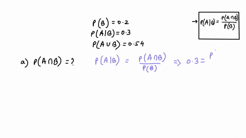 let-a-and-b-be-events-such-that-pb-02-pab-03-pa-b-054-a-find-pa-b-b-true-or-false-a-and-b-are-independent-c-true-or-false-a-and-b-are-mutually-exclusive-08636