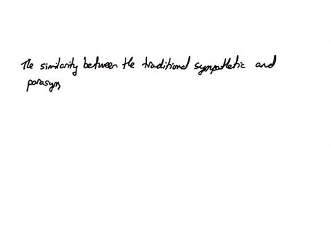 which-of-the-following-is-a-similarity-between-the-traditional-sympathetic-and-parasympathetic-pathways-both-postganglionic-neurons-question-12-options-1-stimulate-the-same-receptor-type-2-secrete-the
