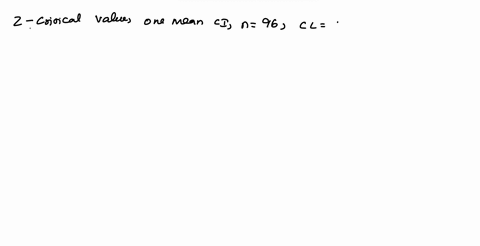 question-1-please-thanks-question1-4pts-determine-the-z-critical-value-for-a-one-mean-confidence-interval-with-a-sample-size-of-96-and-a-97level-of-confidenceround-answer-to-3-decimal-places-31367