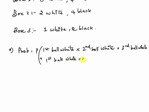 betow-are-three-boxes-containing-black-and-white-balls-tne-number-each-color-oledlinside-the-from-bor-2-and-place-hin-bo-finally-draw-ball-from-bor-bbox-2-boz-3-while-whitle-while-black-dlc-73402