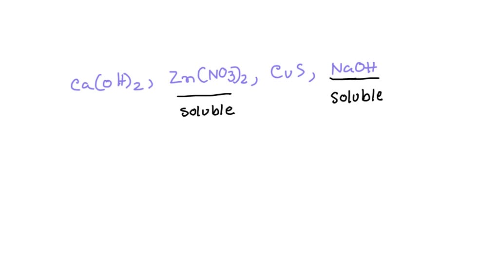 SOLVED Which of the following ionic compounds are soluble? Check all that apply. Ca(OH)2 Zn(NO3