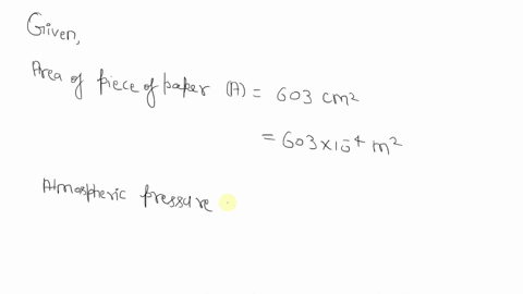 a-piece-of-paper-has-area-603cm2-on-each-face-as-the-paper-lies-flat-on-table-compute-the-downward-force-exerted-by-atmospheric-pressure-on-the-upward-pointing-face-state-your-answer-in-n-ro-62439