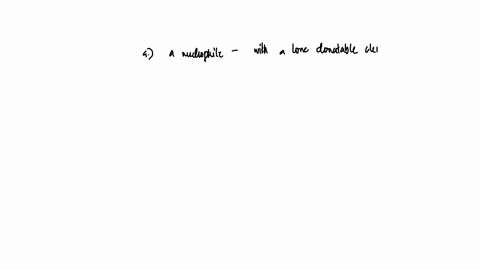 give-an-example-of-each-ofthe-following-4-a-nucleophile-polar-reaction-heterolytic-bond-breaking-heterolytie-bond-forming-b-an-electrophile-d-a-substitution-reaction-0-a-homolytic-bond-break-09303
