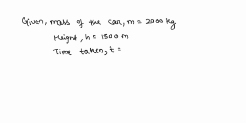 a-car-of-2000kg-of-weight-is-climbing-a-full-power-of-30-kw-to-reach-in-22-minutes-the-altitude-of-1500m-and-the-distance-traveled-by-car-is-30km-the-car-takes-22-minutes-to-reach-the-top-ca-50503