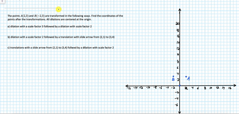 find-the-coordinates-of-the-images-of-a-23-and-b-23-under-the-following-transformations-assume-that-all-dilations-are-centered-at-the-origin-draw-sketches-to-justify-your-answer-a-a-dilation-00576