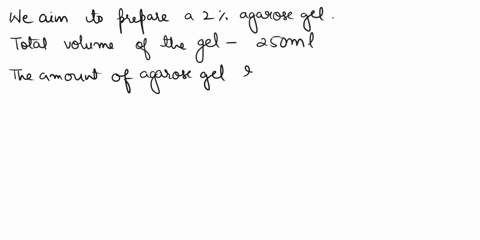 calculate-how-much-agarose-is-needed-to-make-a-2-agarose-gel-in-a-volume-of-250ml-1x-tae-buffer-50493